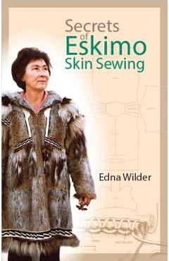 Coperta cărții 'Secrets of Eskimo Skin Sewing - Edna Wilder'