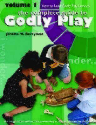 Godly Play Volume 1: How to Lead Godly Play Lessons - Jerome W. Berryman