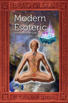 Modern Esoteric: Beyond Our Senses - Brad Olsen
