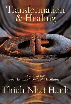 Transformation and Healing: Sutra on the Four Establishments of Mindfulness - Thich Nhat Hanh
