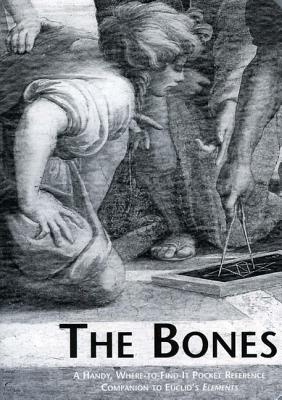 The Bones: A Handy Where-To-Find-It Pocket Reference Companion to Euclid's Elements - Euclid
