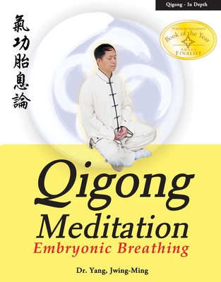 Qigong Meditation: Embryonic Breathing - Jwing-ming Yang
