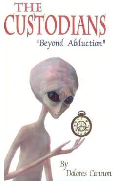 The Custodians: Beyond Abduction - Dolores Cannon