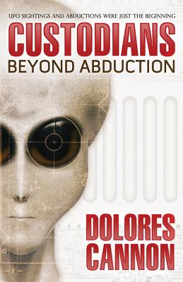 The Custodians: Beyond Abduction - Dolores Cannon