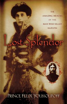 Lost Splendor - Prince Felix Youssoupoff