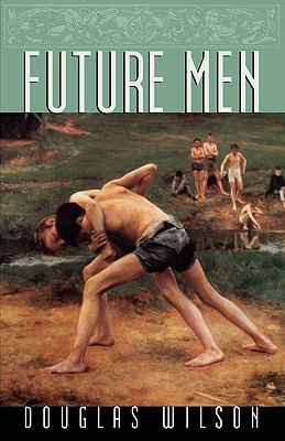 Future Men - Douglas Wilson