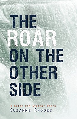 Roar on the Other Side: A Guide for Student Poets - Suzanne U. Clark