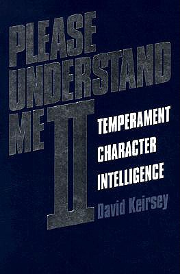 Please Understand Me II: Temperament, Character, Intelligence - David Keirsey