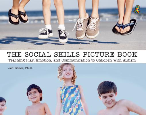 The Social Skills Picture Book: Teaching Communication, Play and Emotion - Jed Baker