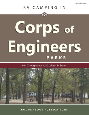 RV Camping in Corps of Engineers Parks: Guide to 644 Campgrounds at 210 Lakes in 34 States - Roundabout Publications