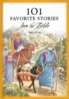 101 Favorite Stories from the Bible - Ura Miller