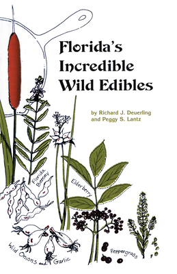 Florida's Incredible Wild Edibles - Richard J. Deuerling