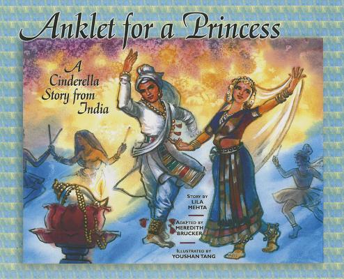 Anklet for a Princess: A Cinderella Story from India - Lila Mehta