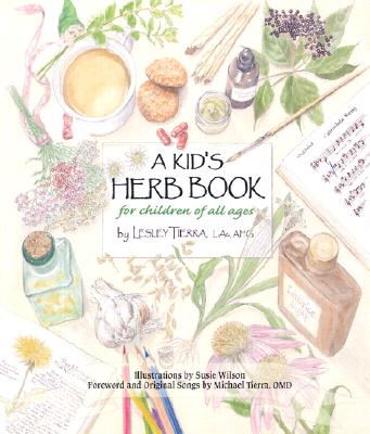 A Kid's Herb Book for Children of All Ages - Lesley Tierra