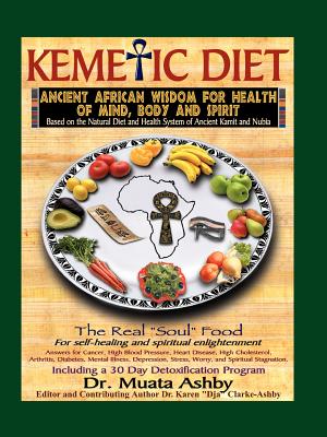 The Kemetic Diet, Food for Body, Mind and Spirit - Muata Ashby