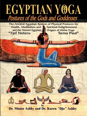 Egyptian Yoga Postures of the GOds and Goddesses - Muata Ashby