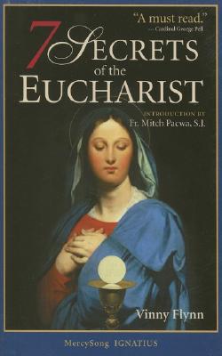 7 Secrets of the Eucharist - Vinny Flynn