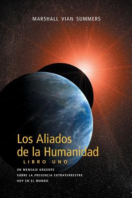 Los Aliados de La Humanidad Libro Uno (The Allies of Humanity, Book One - Spanish Edition) - Marshall Vian Summers