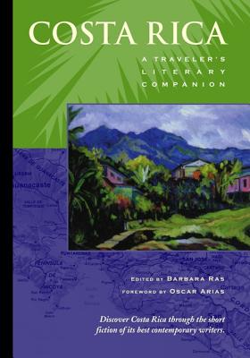 Costa Rica: A Traveler's Literary Companion - Barbara Ras