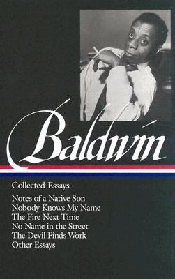 James Baldwin: Collected Essays (Loa #98): Notes of a Native Son / Nobody Knows My Name / The Fire Next Time / No Name in the Street / The Devil Finds - James Baldwin
