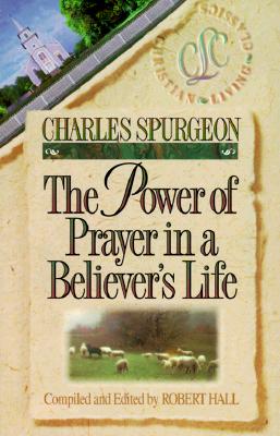 The Power of Prayer in a Believer's Life - Charles Haddon Spurgeon