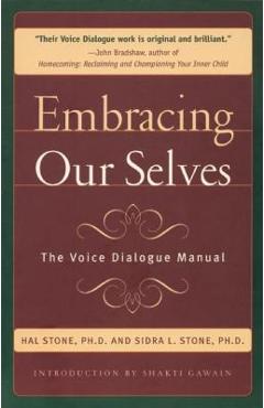 Coperta cărții 'Embracing Ourselves: The Voice Dialogue Manual - Hal Stone'