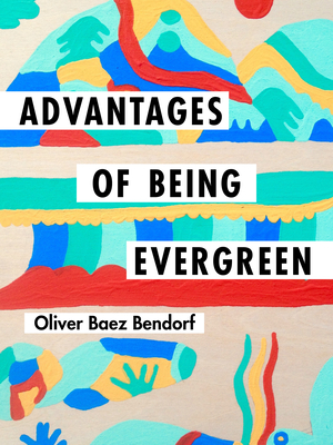 Advantages of Being Evergreen - Oliver Baez Bendorf