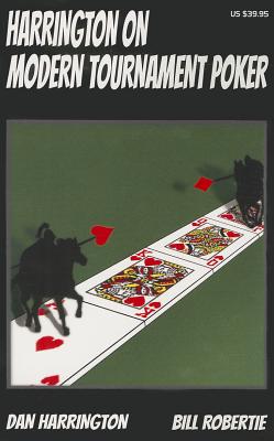 Harrington on Modern Tournament Poker: How to Play No-Limit Hold 'em Multi-Table Tournaments - Dan Harrington