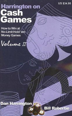Harrington on Cash Games: Volume II: How to Play No-Limit Hold 'em Cash Games - Dan Harrington