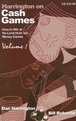Harrington on Cash Games, Volume I: How to Play No-Limit Hold 'em Cash Games - Dan Harrington