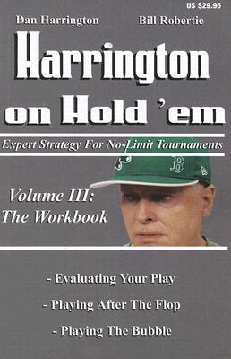 Harrington on Hold 'Em: The Workbook: Expert Strategy for No-Limit Tournaments - Dan Harrington