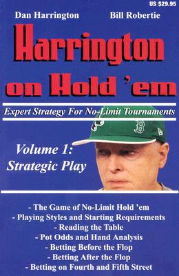 Harrington on Hold 'Em, Volume 1: Expert Strategy for No Limit Tournaments: Strategic Play - Dan Harrington