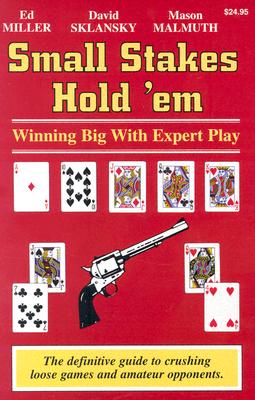 Small Stakes Hold 'em: Winning Big with Expert Play - Edward Miller