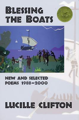 Blessing the Boats: New and Selected Poems 1988-2000 - Lucille Clifton