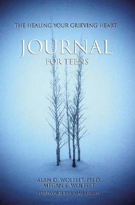 The Healing Your Grieving Heart Journal for Teens - Alan D. Wolfelt