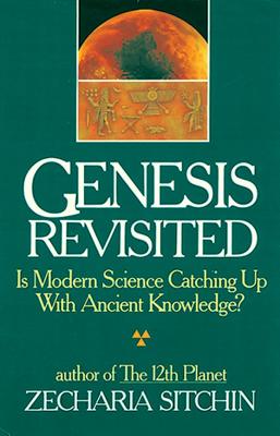 Genesis Revisited: Is Modern Science Catching Up with Ancient Knowledge? - Zecharia Sitchin
