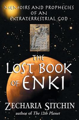 The Lost Book of Enki: Memoirs and Prophecies of an Extraterrestrial God - Zecharia Sitchin