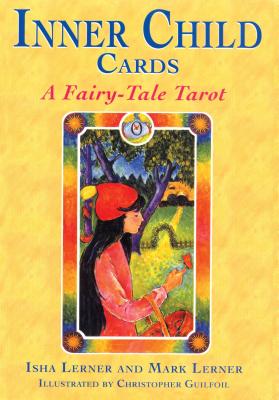 Inner Child Cards: A Fairy-Tale Tarot - Isha Lerner
