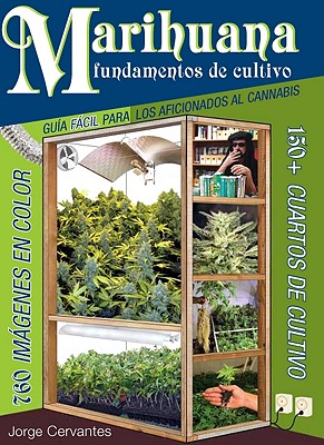 Marihuana Fundamentos de Cultivo: Guia Facil para los Aficionados al Cannabis - Jorge Cervantes
