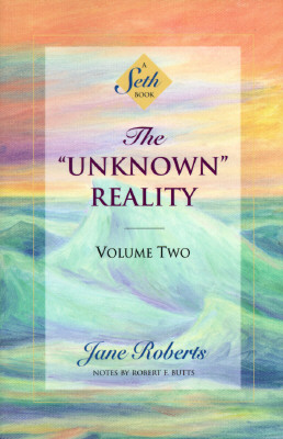The Unknown Reality, Volume Two: A Seth Book - Jane Roberts