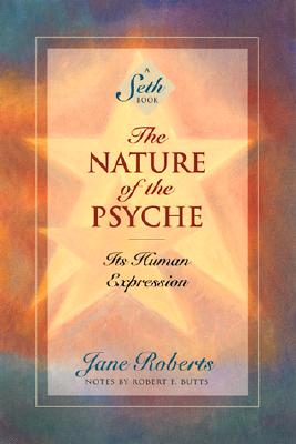 The Nature of the Psyche: Its Human Expression - Jane Roberts