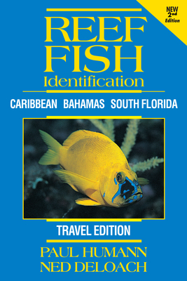 Reef Fish Identification - Travel Edition - 2nd Edition: Caribbean Bahamas South Florida - Paul Humann