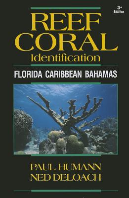 Reef Coral Identification: Florida Caribbean Bahamas, Including Marine Plants - Paul Humann
