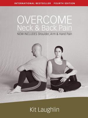 Overcome neck & back pain, 4th edition - Kit Laughlin