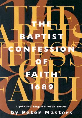 Baptist Confession of Faith 1689: Or the Second London Confession with Scripture Proofs (Revised) - Peter Masters