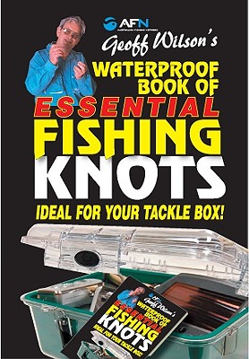Waterproof Book of Essential Fishing Knots - Geoff Wilson