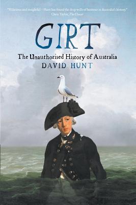 Girt: The Unauthorised History of Australia - David Hunt