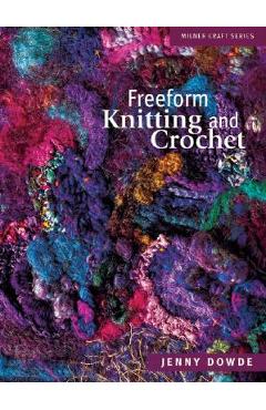 Coperta cărții 'Freeform Knitting and Crochet - Jenny Dowde'