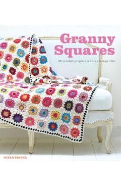 Granny Squares: 20 Crochet Projects with a Vintage Vibe - Susan Pinner