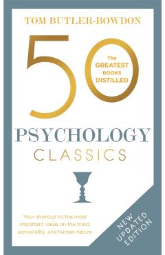 50 Psychology Classics, Second Edition: Your Shortcut to the Most Important Ideas on the Mind, Personality, and Human Nature - Tom Butler-bowdon